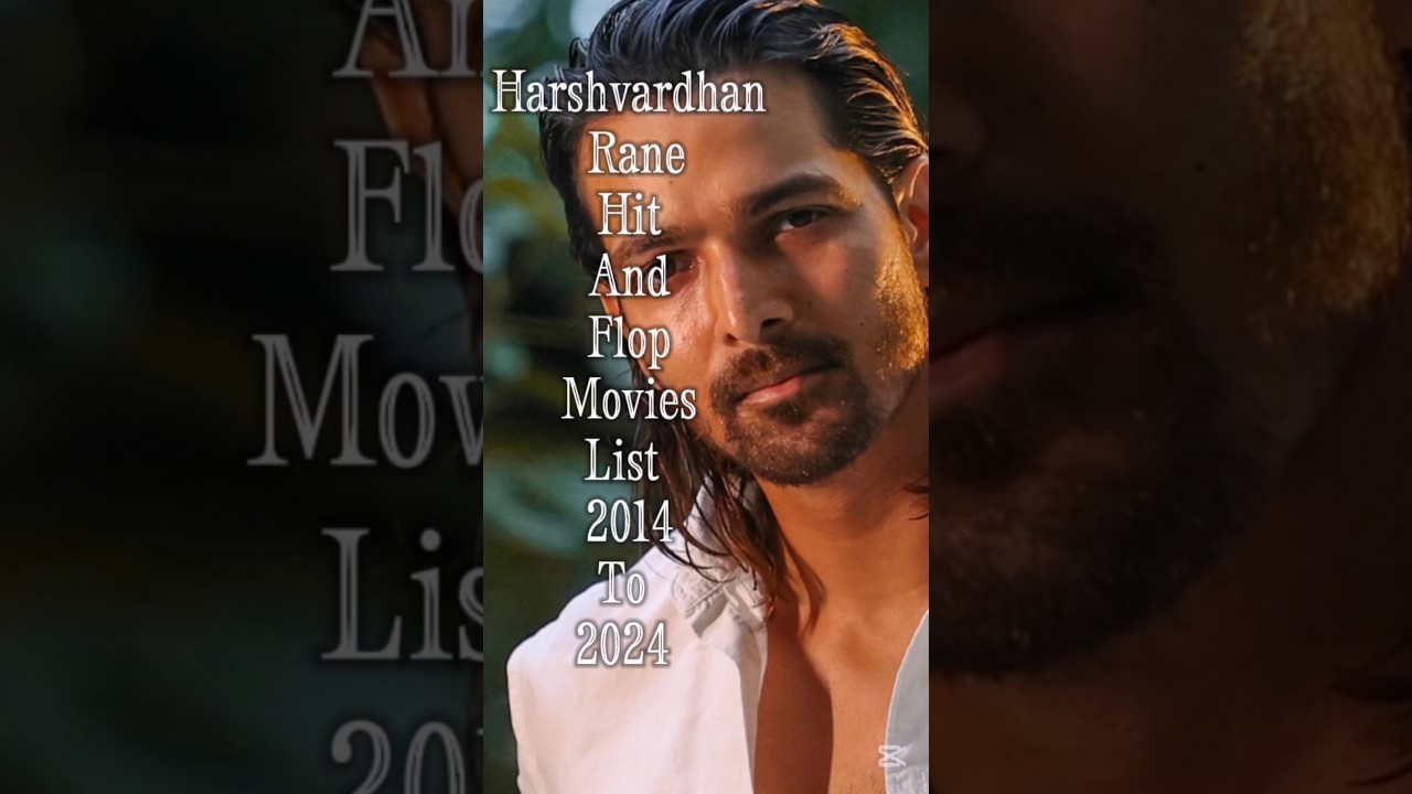Harshvardhan Rane's Complete Movie Hits & Flops (2014-2024) 🎬