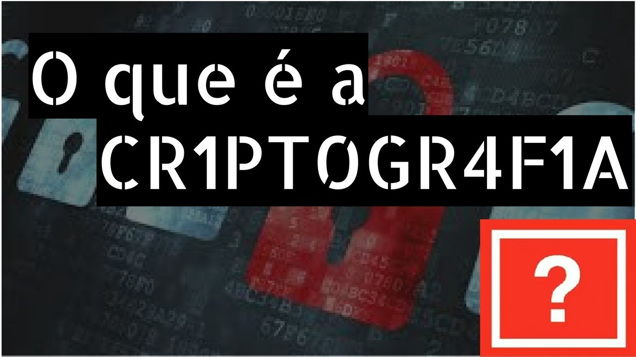 O que é Criptografia e Para Que Serve