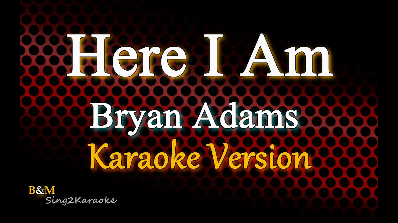 Here I Am - Bryan Adams Karaoke 🎤