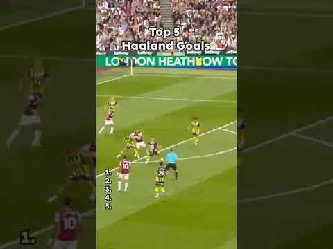 Top 5 Erling Haaland Goals