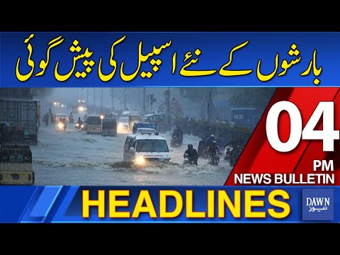 Dawn News Headlines: 04 PM | New Spell Of Rain Predicted | 19-07-2025