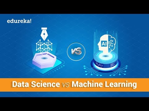 Data Science vs Machine Learning – What’s The Difference? | Data Science Course | Edureka