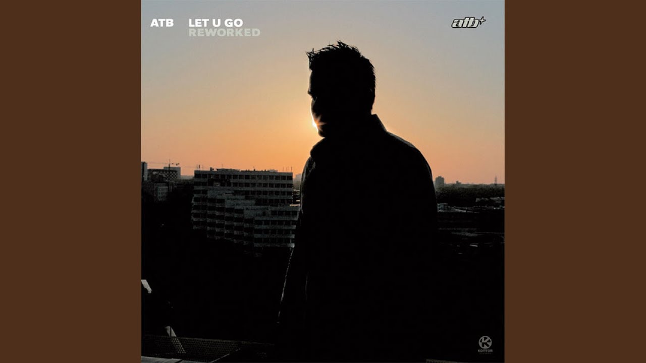 Let U Go (Reworked) by ATB 🎶
