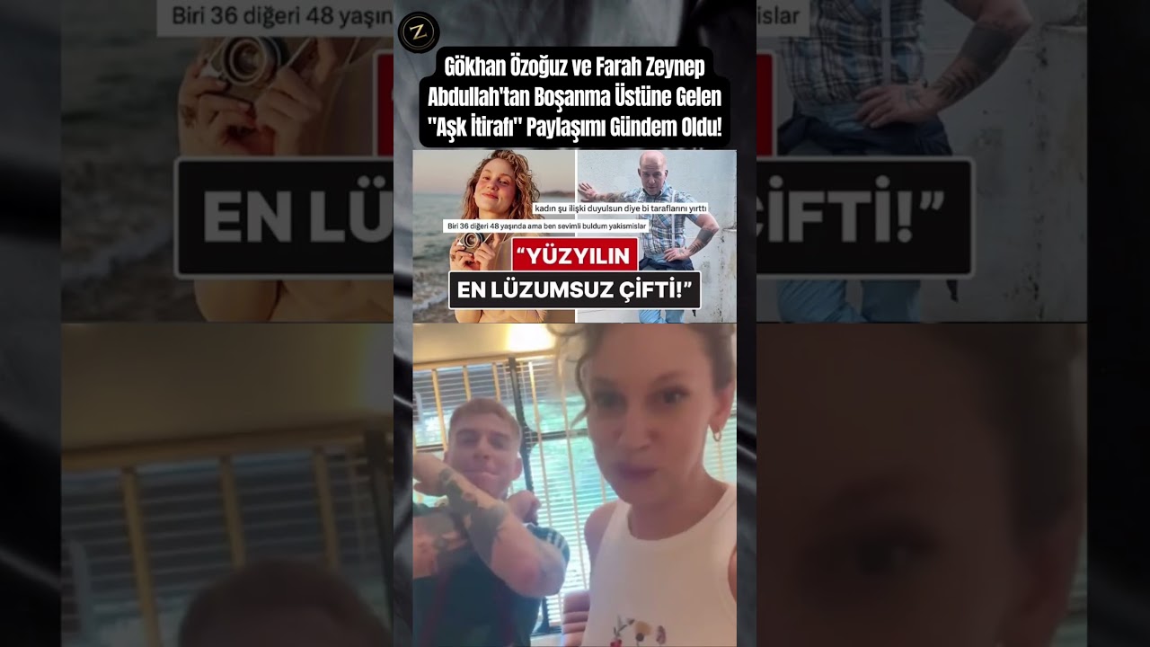 Gökhan Özoğuz & Farah Zeynep Abdullah’dan Boşanma Sonrası Duygusal Aşk İtirafı 💔