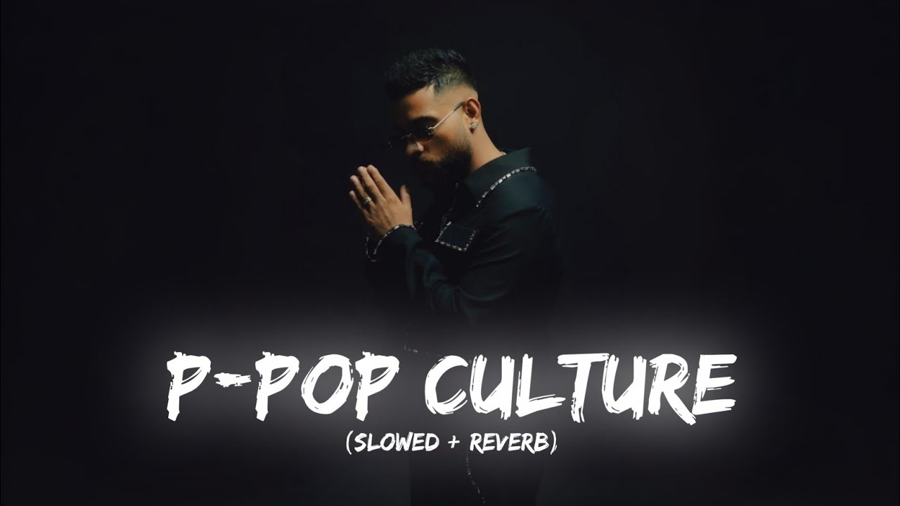 Relax with 'P Pop Culture' (Slowed + Reverb) by Karan Aujla 🎶