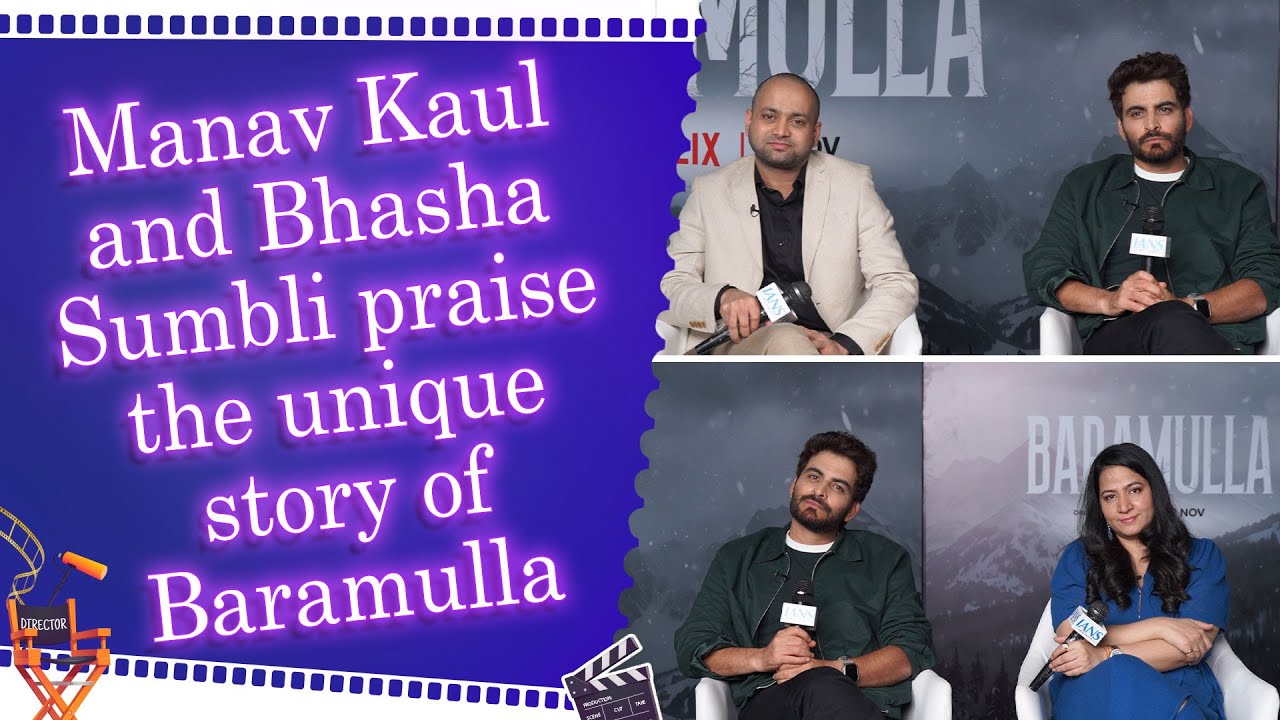 Exclusive Interview: Manav Kaul & Bhasha Sumbli on Reimagining Kashmir in 'Baramulla' 🎬