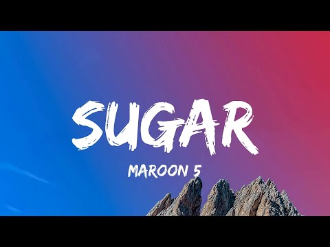 Maroon 5 - Sugar (Lyrics)