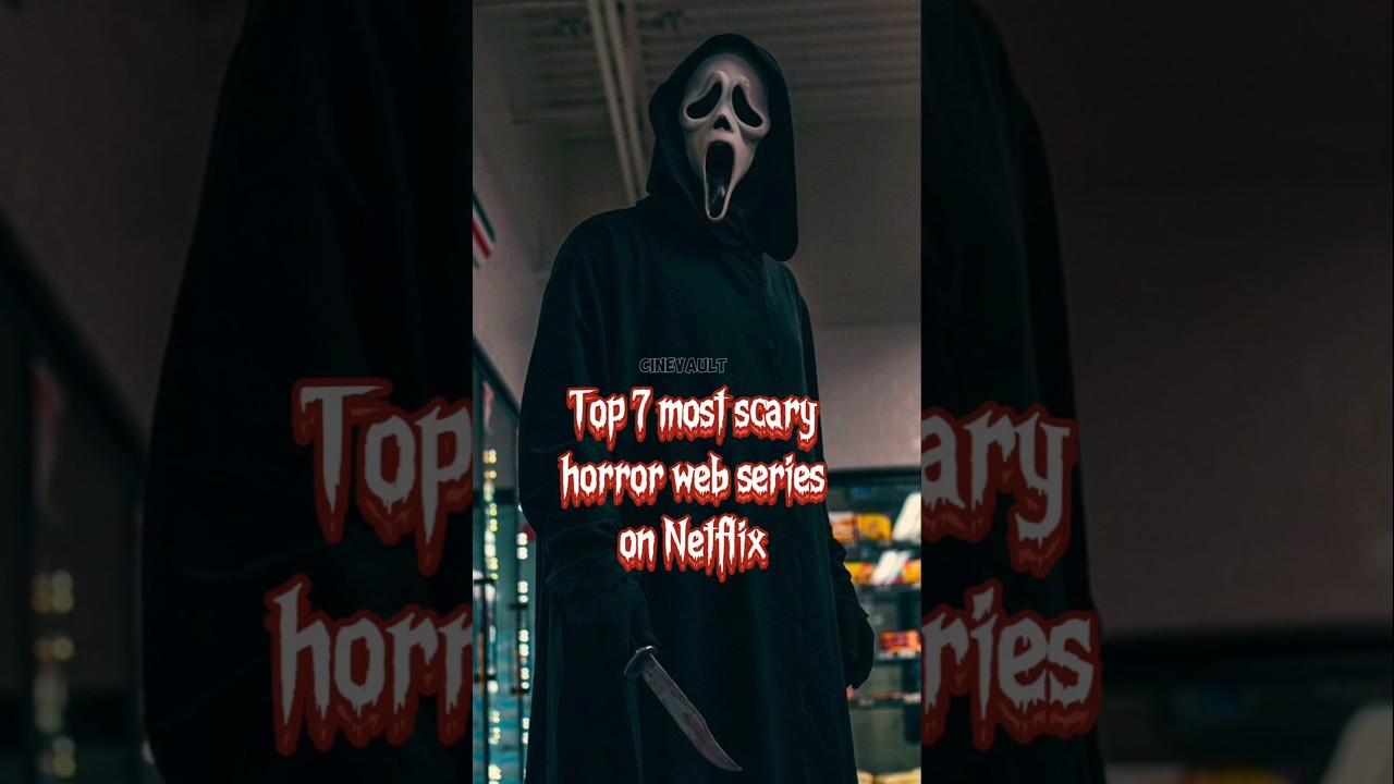 Top 7 most scary horror series on Netflix|Top 7 Chilling Horror Series to Binge-Watch This Halloween