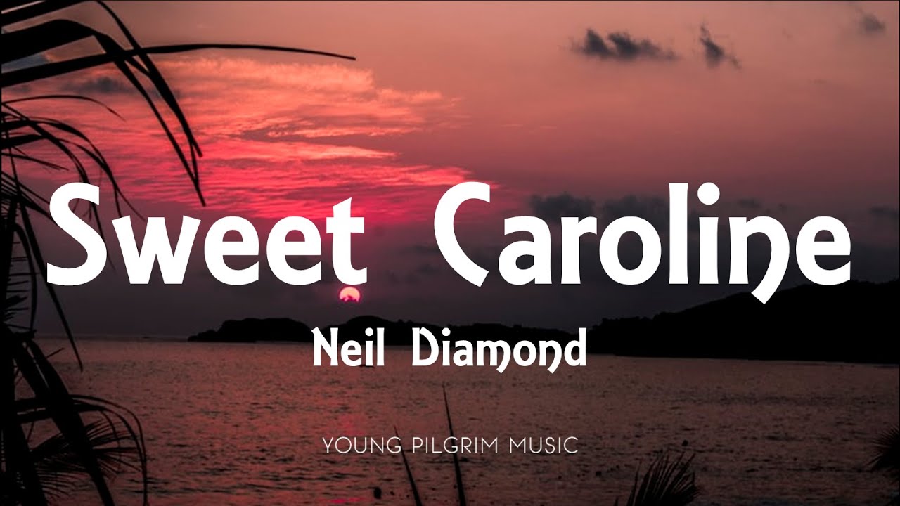 Neil Diamond - Sweet Caroline Lyrics 🎶