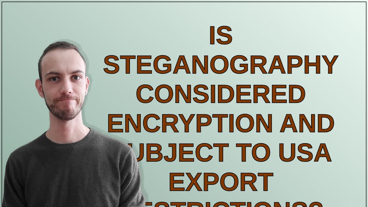 Is Steganography Classified as Encryption and Restricted by US Export Laws? π