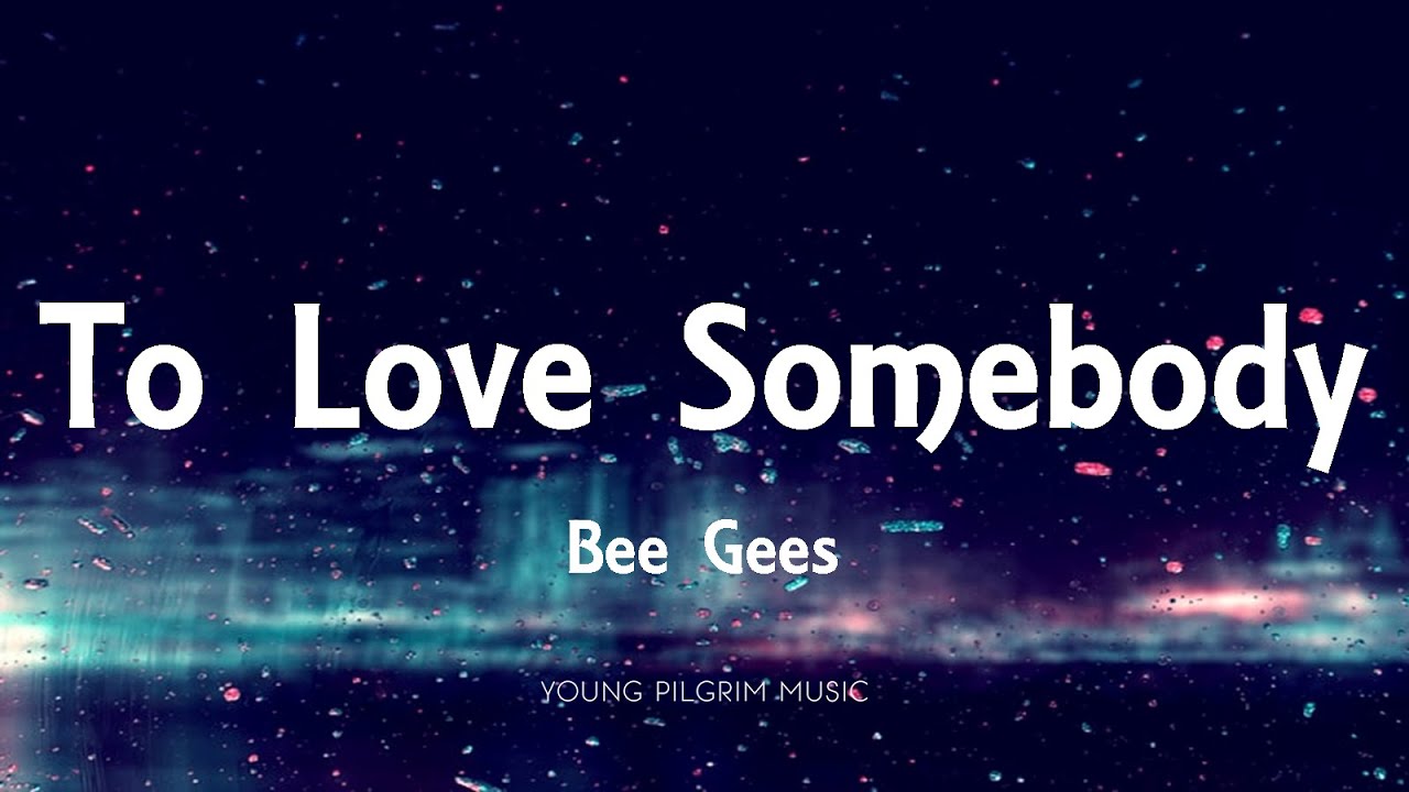 Bee Gees - To Love Somebody 🎶 | Lyrics & Support the Channel