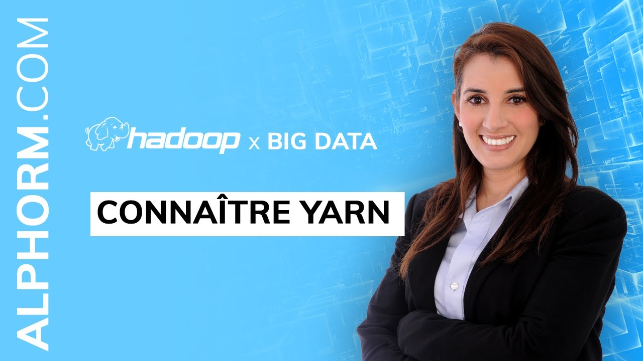 Formation Big Data & Hadoop : Comprendre YARN - Vidéo Tutoriel