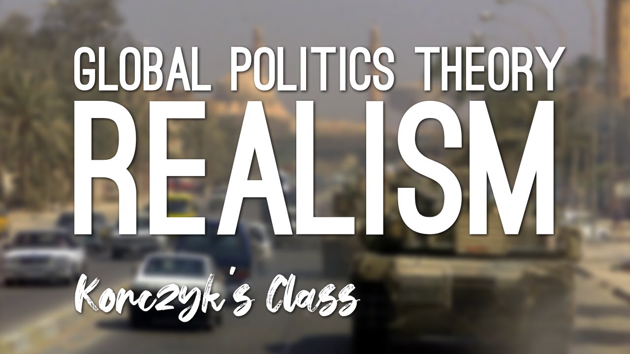 Understanding Realism in Global Politics π