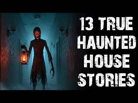 13 True Terrifying Haunted House Scary Stories | Ghost & Paranormal Horror Stories To Fall Asleep To