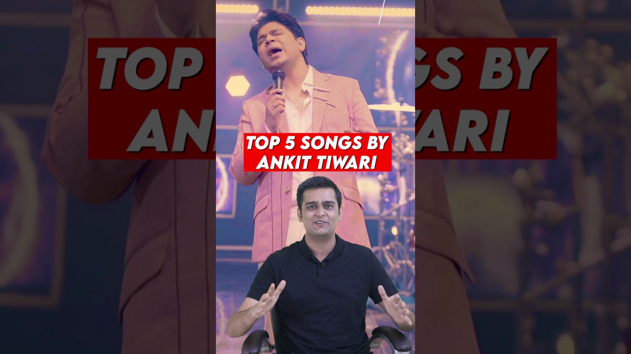 Ankit Tiwari Ke 5 Best Gaane 😍 | #ankittiwari