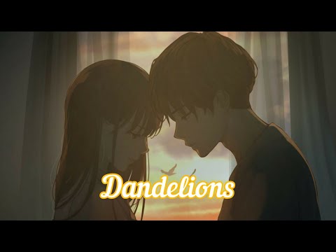 Nightcore - Dandelions [ Lyrics ]