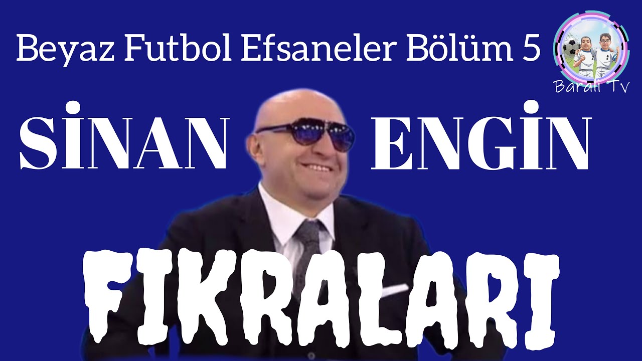 Sinan Engin Fıkraları: Beyaz Futbol Efsaneler Bölüm 5 ⚽