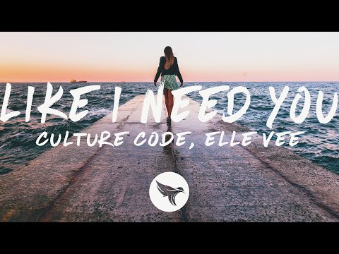Culture Code & Elle Vee - Like I Need You (Lyrics)