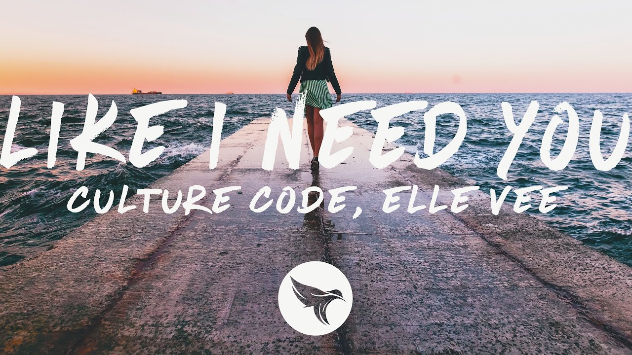 Culture Code & Elle Vee - Like I Need You 🎶 Lyrics & Lyric Video