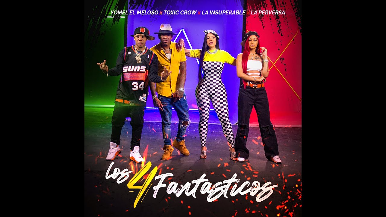 La Insuperable, Toxic Crow ,Yomel el meloso, La perversa -LOS 4 FANTASTICOS (Official Music Video)