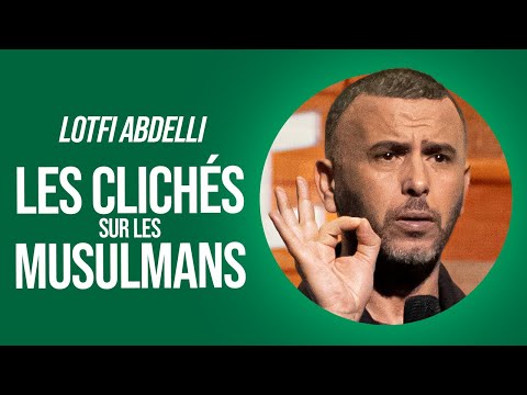 LOTFI ABDELLI - LES CLICHรS SUR LES MUSULMANS