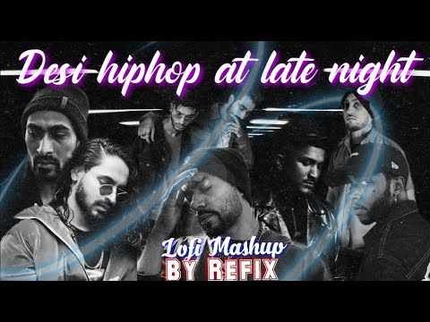 DESI HIPHOP AT LATE NIGHT (Chill/Lofi Mashup) By Refix