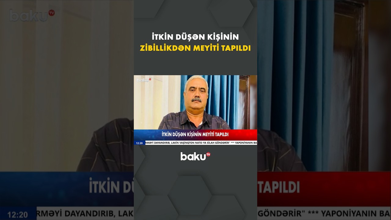 Bakıda 3 Gün Əvvəl İtkin Düşən Kişi Tapıldı 🕵️‍♂️
