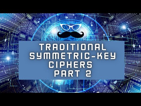 Symmetric-Key Ciphers Part 2: Polyalphabetic & Transposition Ciphers