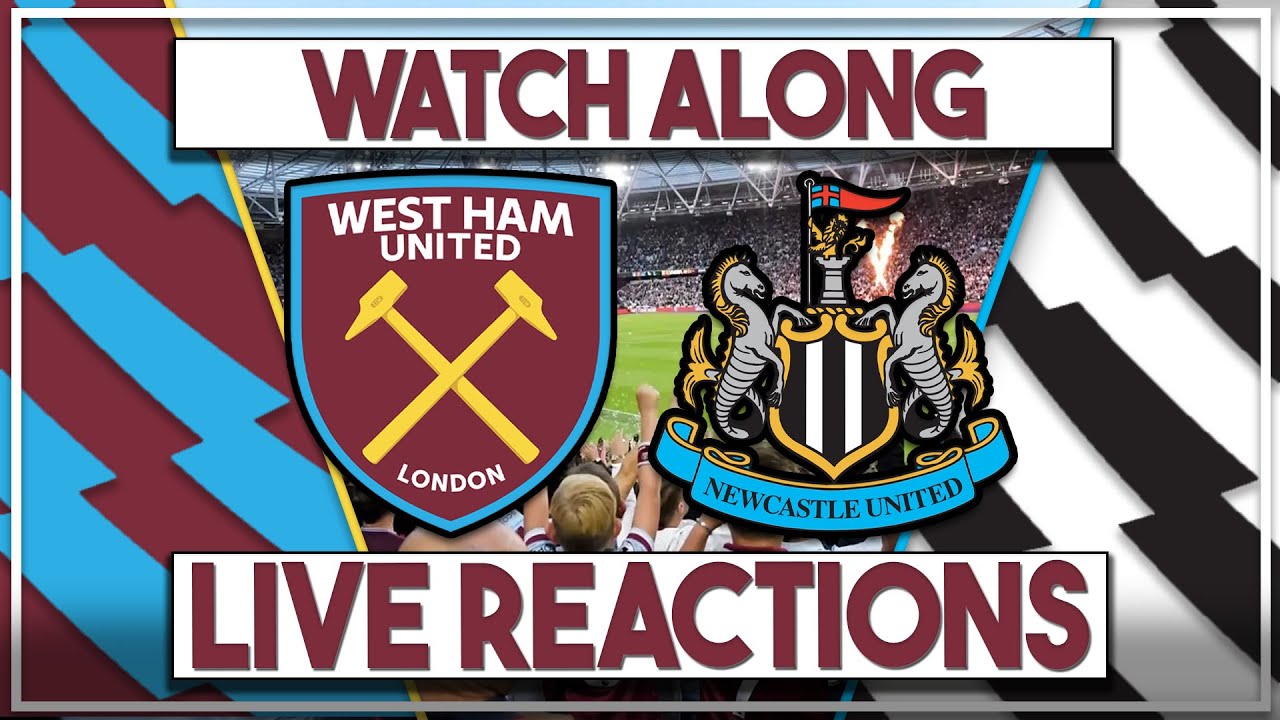Watch West Ham vs Newcastle Live! Fan Reactions & Commentary | Premier League Action ⚽