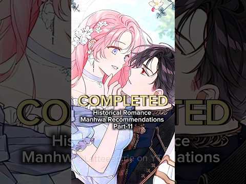 Completed Historical Romance Manhwa Recommendations ✨ | #manhwa #manhwareccomendation #manhwaedit