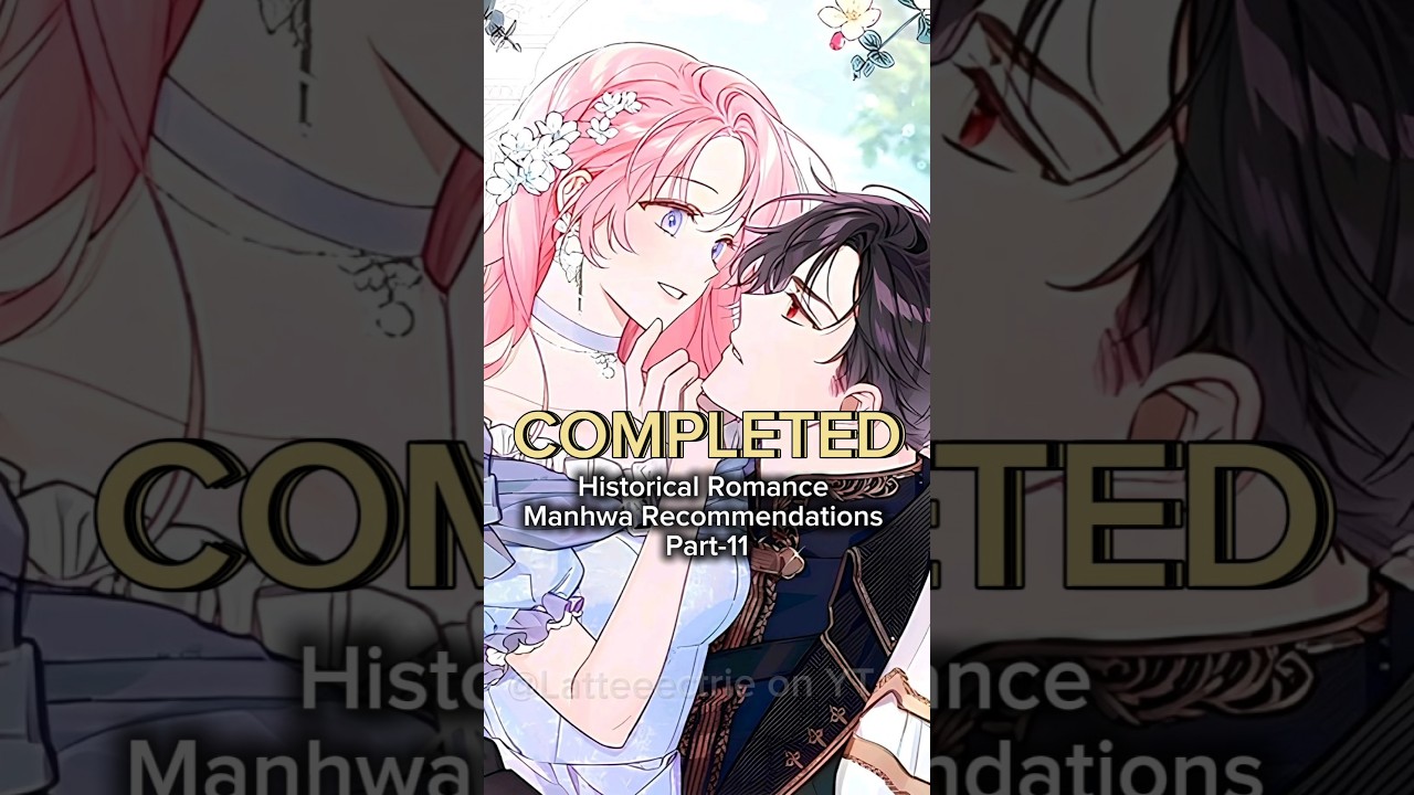 Top Completed Historical Romance Manhwa You Must Read β¨
