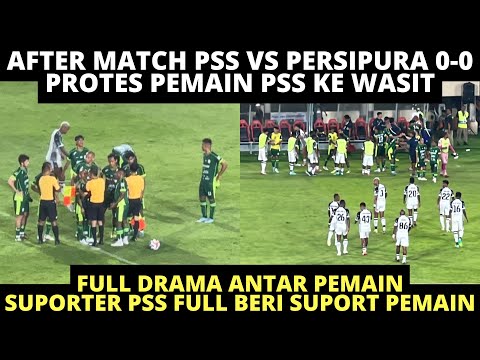 PROTES PEMAIN PSS KE WASIT❗️ AFTER MATCH PSS VS PERSIPURA 0-0❗️ FULL DRAMA ANTAR PEMAIN DIAKHIR LAGA