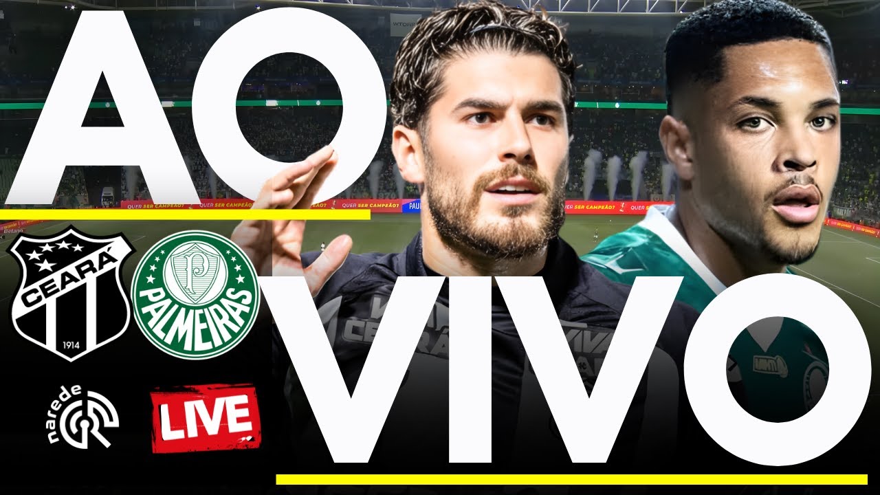 Ceará x Palmeiras AO VIVO | Brasileirão 2025