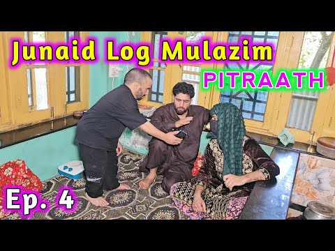 Junaid Log Mulazim / Pitraath / Episode 4 / Kashmiri Drama