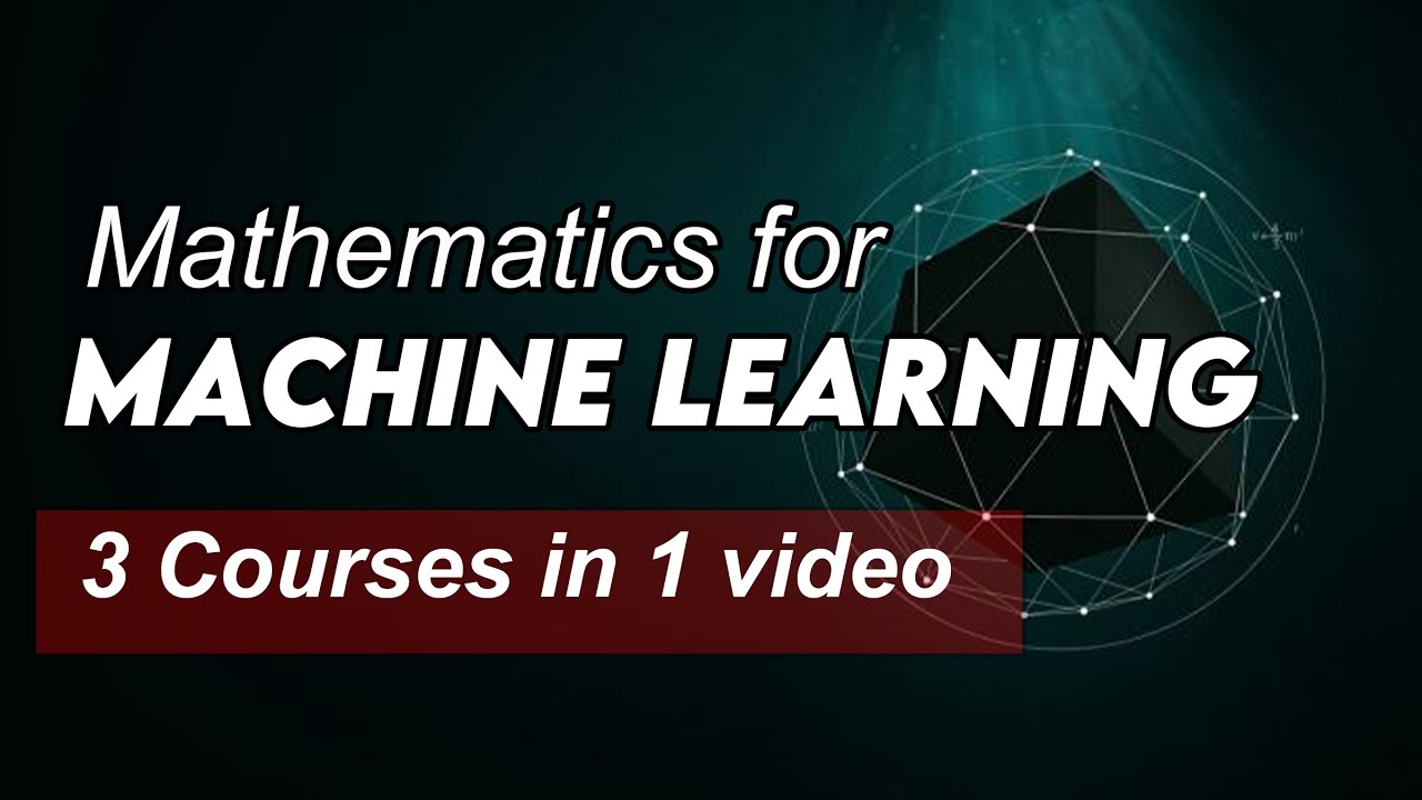Master Mathematics for Machine Learning: 3 Complete Courses in 1 Video 📊