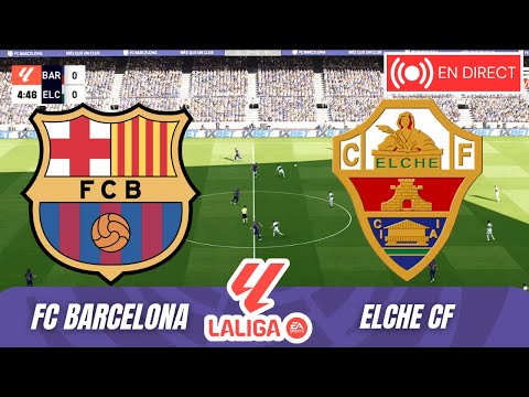 FC Barcelone contre Elche CF EN DIRECT | La Liga 25/26 | MATCH EN DIRECT | SIMULATION DE MATCH