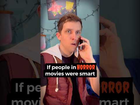 If people in horror movies were actually smart