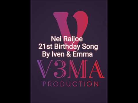 Nei Raijoe 21st birthday Song