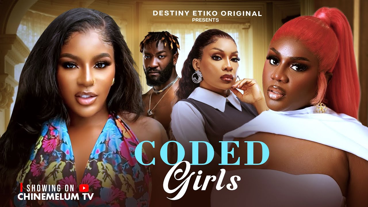 Coded Girls (2025) – Nollywood Thriller Starring Destiny Etiko & More 🎬