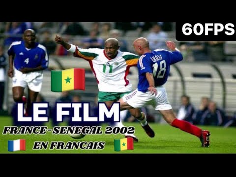 LE FILM : FRANCE - SENEGAL 2002 EN FRANÇAIS 🇫🇷[ VICTOIRE DES LIONS DE LA TERANGA ] 🇸🇳 ULTRA HD