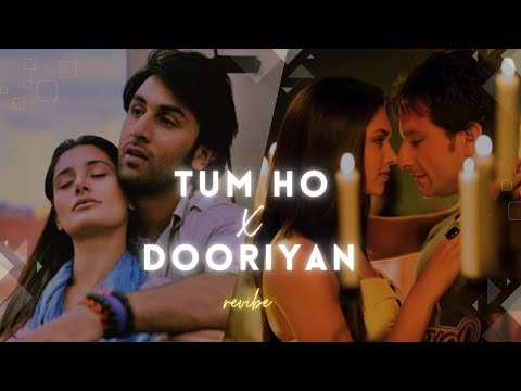 Tum Ho X Dooriyan Mashup | revibe | Viral Insta Reels, TikTok Remix | Mohit Chauhan, Ranbir Kapoor |