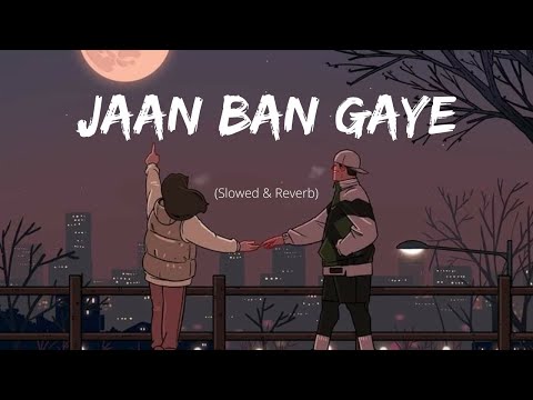 Jaan Ban Gaye (perfectly slowed) π