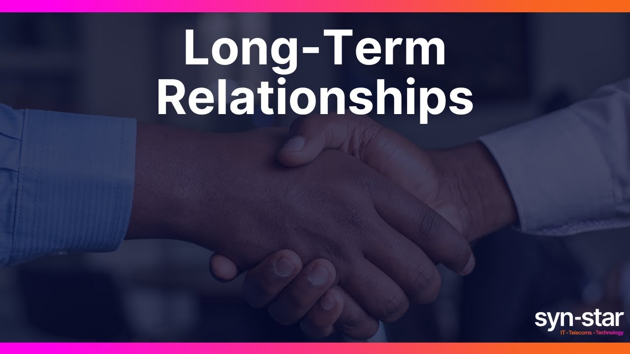 Long-Term Relationships | IT Support | Syn-Star
