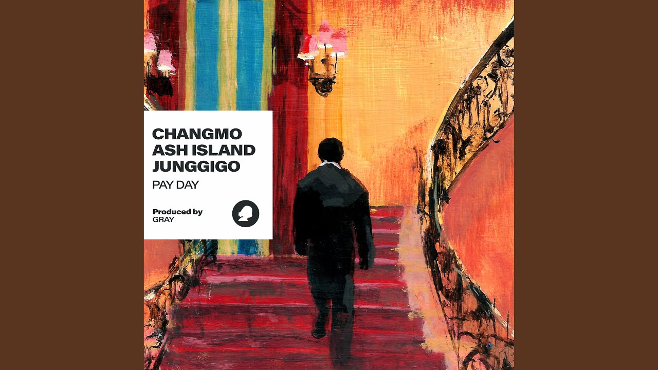 Pay Day by CHANGMO & ASH ISLAND 🎶