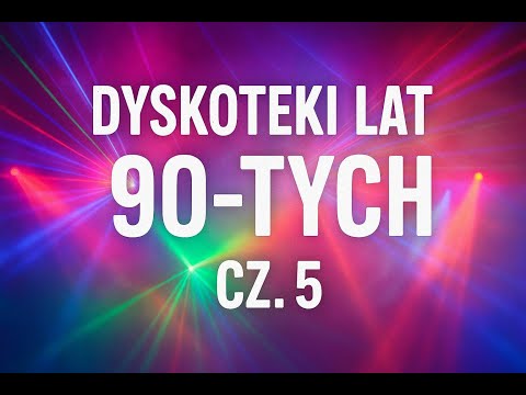 Dyskoteki lat 90-tych, cz. 5