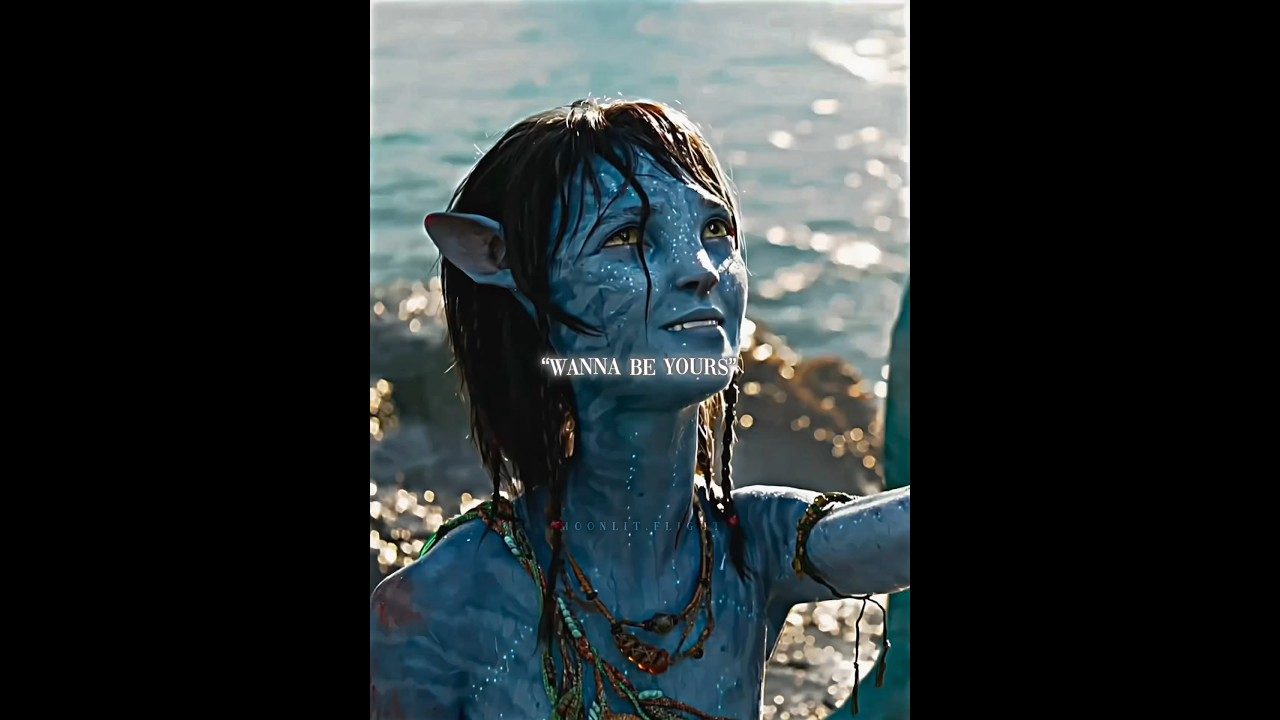 Wanna Be Yours 🤍 | Avatar & Avatar: The Way of Water