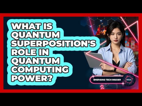 What Is Quantum Superposition's Role In Quantum Computing Power? - Emerging Tech Insider