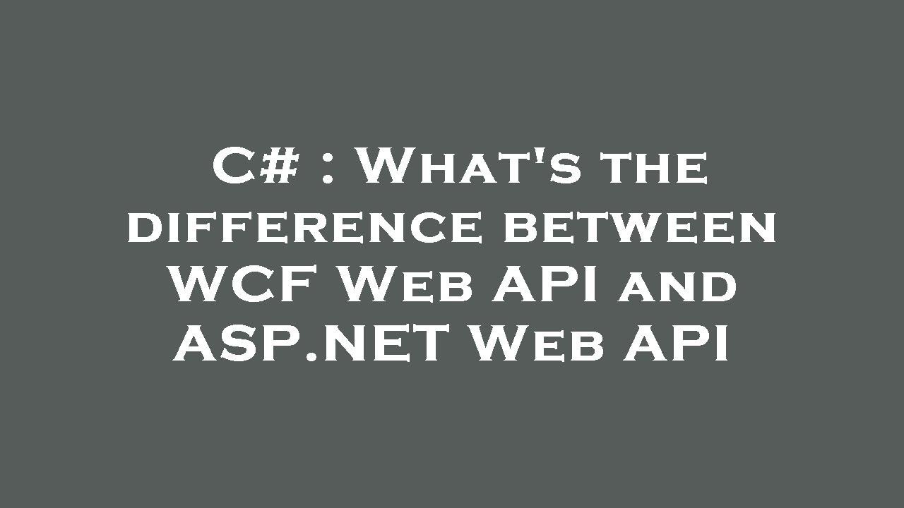 C# WCF Web API vs. ASP.NET Web API 🔍