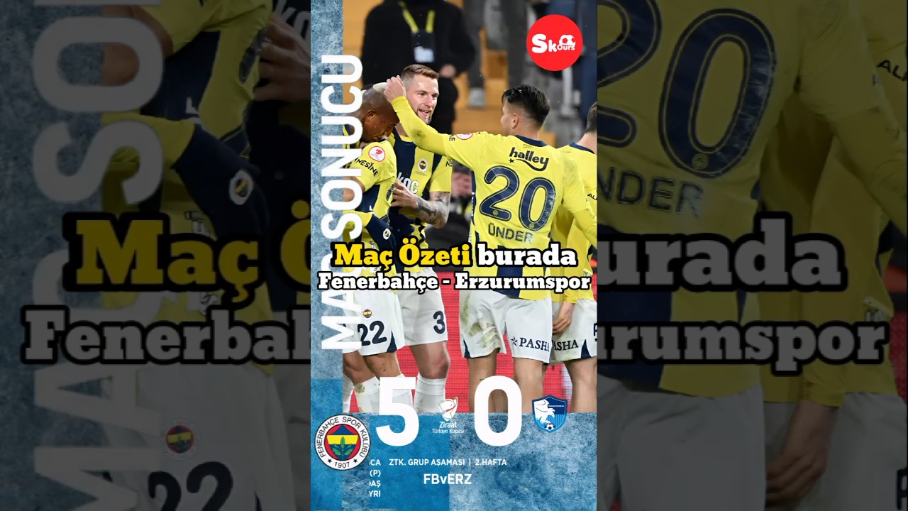 Fenerbahçe 5-0 Erzurumspor Maç Özeti 🏆