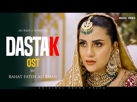 Dastak - OST | Video Song | Rahat Fatah Ali Khan | Sohai Ali Abro | Ali Raza | Pakistani Drama OST